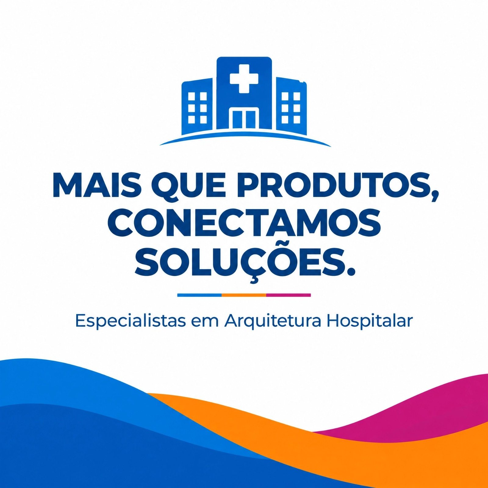 Mais que produtos, conectamos soluções — especialistas em arquitetura hospitalar